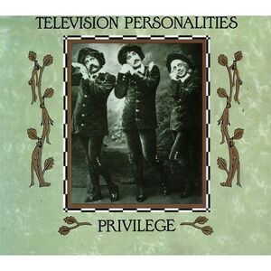 Television Personalities - Privilege  CD